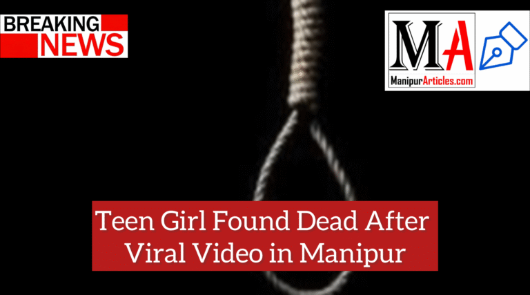 Teen Girl Found Dead After Viral Video in Manipur