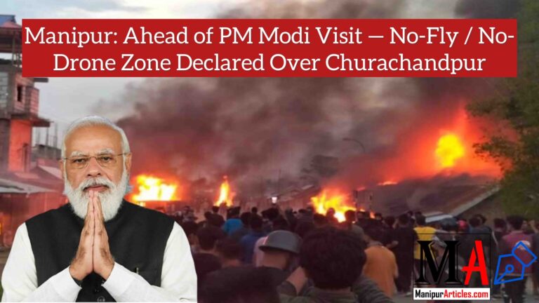 Manipur: Ahead of PM Modi Visit — No-Fly / No-Drone Zone Declared Over Churachandpur
