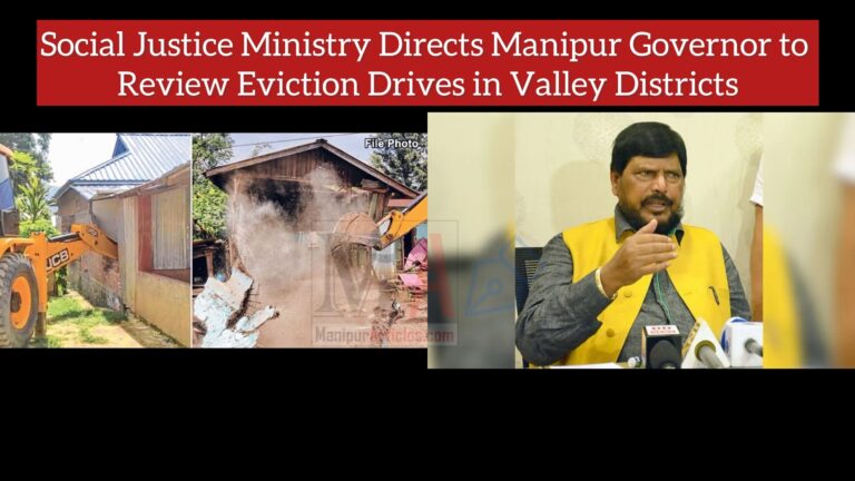 Social Justice Ministry Directs Manipur Governor to Review Eviction Drives in Valley Districts