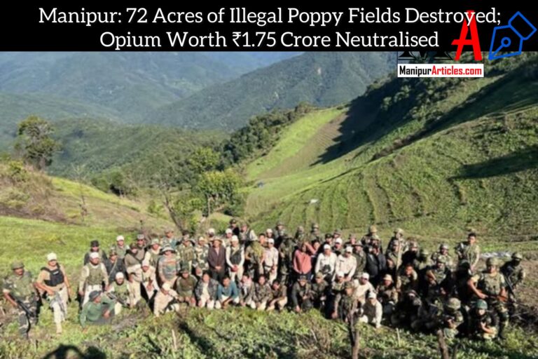Manipur: 72 Acres of Illegal Poppy Fields Destroyed; Opium Worth ₹1.75 Crore Neutralised