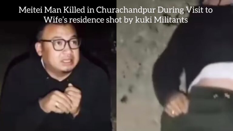 Meitei Man Killed in Churachandpur During Visit to Wife’s residence shot by kuki Militants 