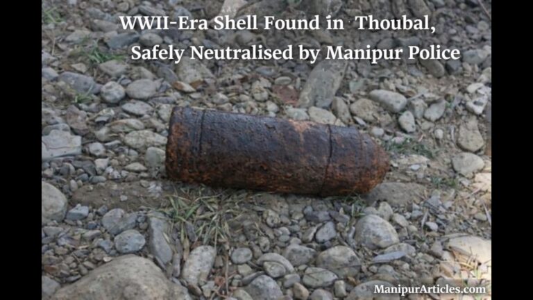 WWII-Era Shell Found in Thoubal, Safely Neutralised by Manipur Police