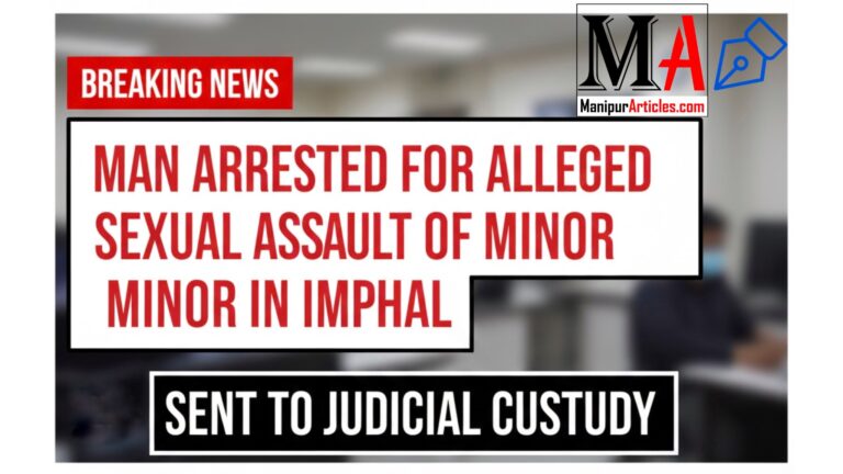 Man Arrested for Alleged Sexual Assault of Minor in Imphal; Sent to Judicial Custody