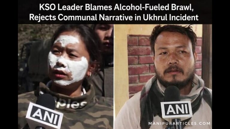 KSO Leader Blames Alcohol-Fueled Brawl, Rejects Communal Narrative in Ukhrul Incident