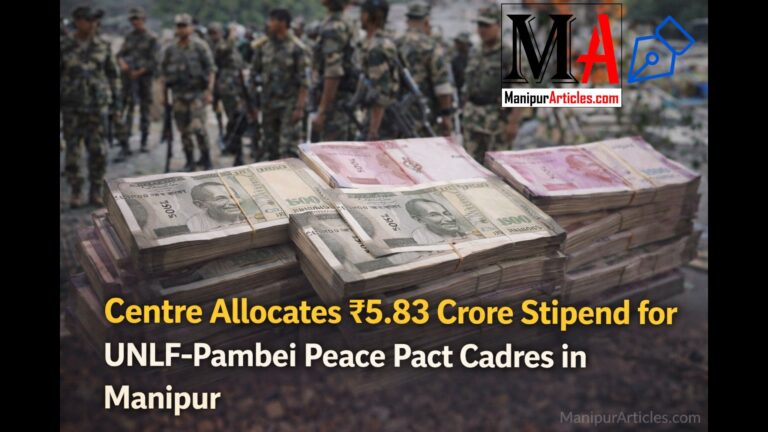 Centre Allocates ₹5.83 Crore Stipend for UNLF-Pambei Peace Pact Cadres in Manipur