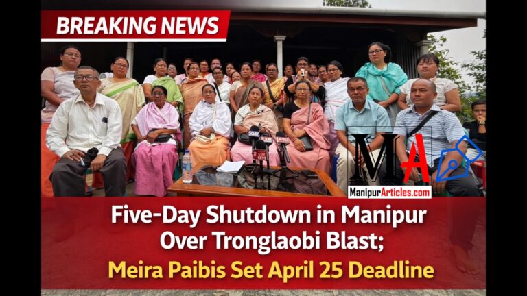Five-Day Shutdown in Manipur Over Tronglaobi Blast; Meira Paibis Set April 25 Deadline