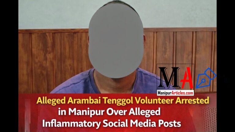 Alleged Arambai Tenggol volunteer Arrested in Manipur Over Alleged Inflammatory Social Media Posts