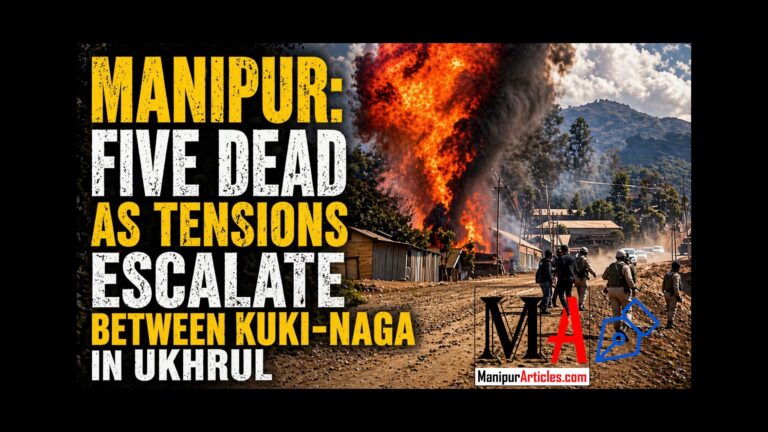 Manipur: Five Dead as Tensions Escalate between Kuki-Naga in Ukhrul