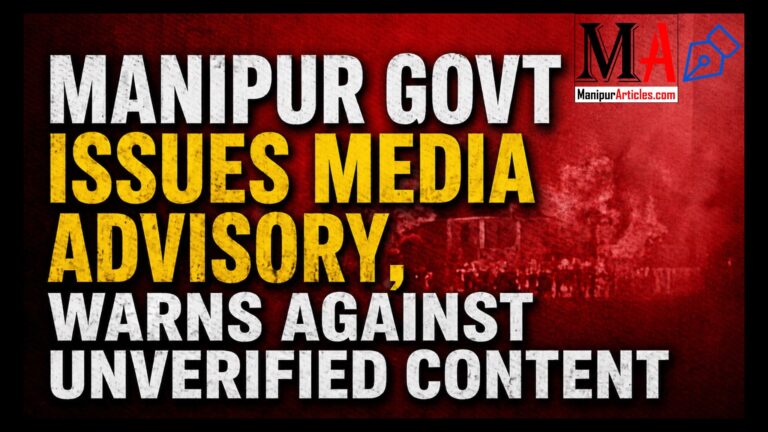 Manipur Govt Issues Media Advisory, Warns Against Unverified Content