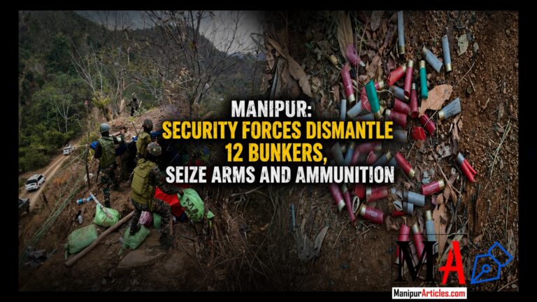 Manipur: Security Forces Dismantle 12 Bunkers, Seize Arms and Ammunition