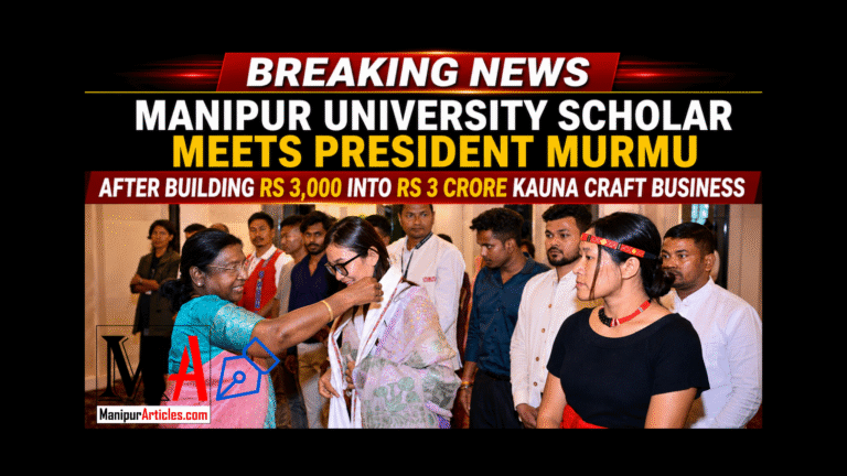 Manipur University Scholar Meets President Murmu After Building Rs 3,000 into Rs 3 Crore Kauna Craft Business