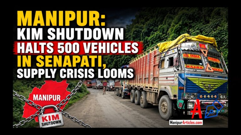 Manipur: KIM Shutdown Halts 500 Vehicles in Senapati, Supply Crisis Looms