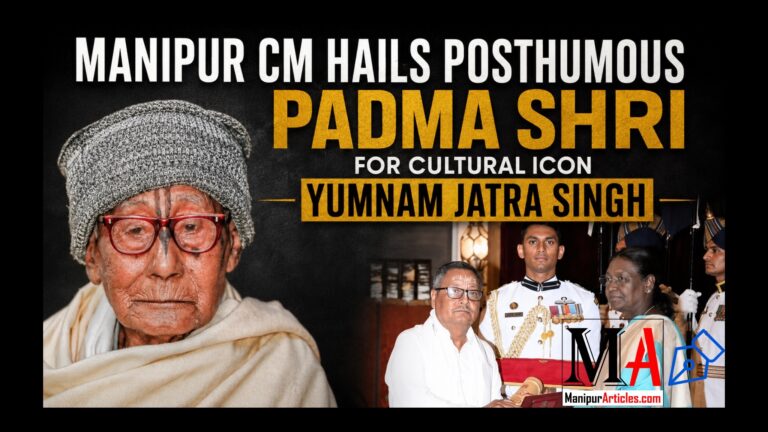 Manipur CM Hails Posthumous Padma Shri for Cultural Icon Yumnam Jatra Singh