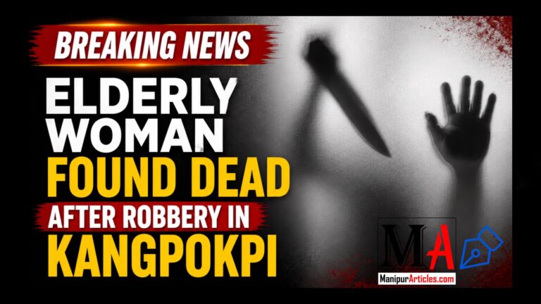 Elderly Woman Found Dead After Robbery in Kangpokpi