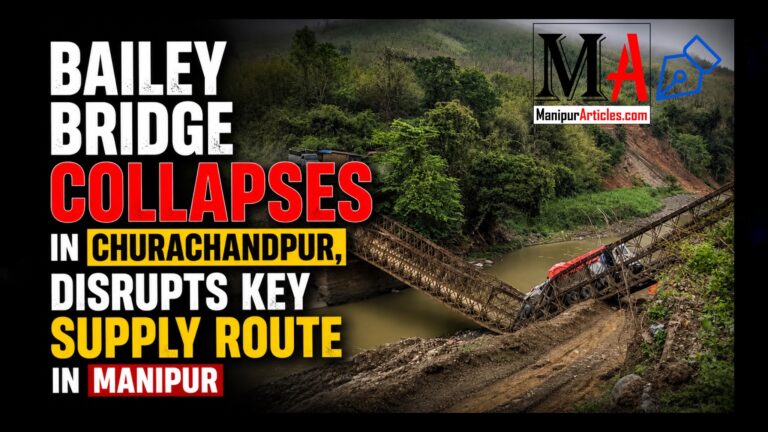 Bailey Bridge Collapses in Churachandpur, Disrupts Key Supply Route in Manipur