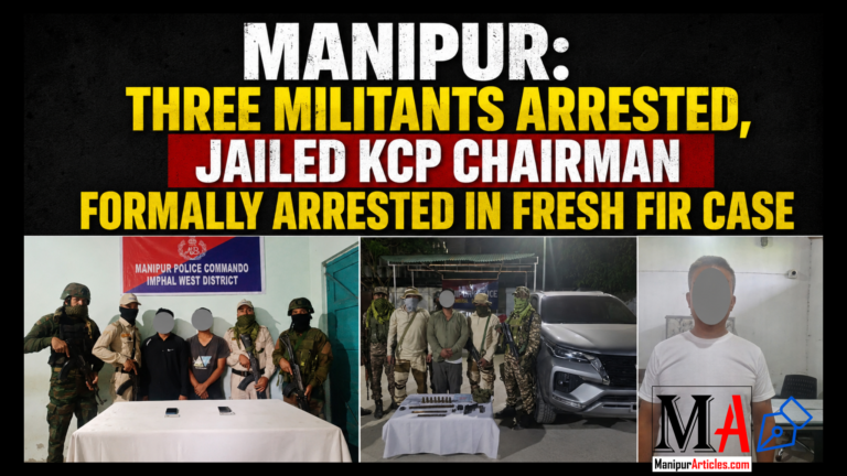 Manipur: Three Militants Arrested, Jailed KCP Chairman Formally Arrested in Fresh FIR Case