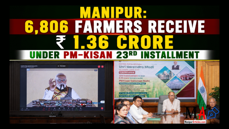 Manipur: 6,806 Farmers Receive ₹1.36 Crore Under PM-KISAN 23rd Installment
