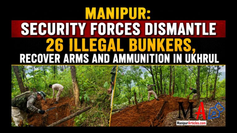 Manipur: Security Forces Dismantle 26 Illegal Bunkers, Recover Arms and Ammunition in Ukhrul