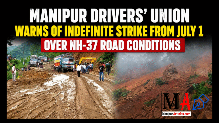 Manipur Drivers’ Union Warns of Indefinite Strike from July 1 Over NH-37 Road Conditions