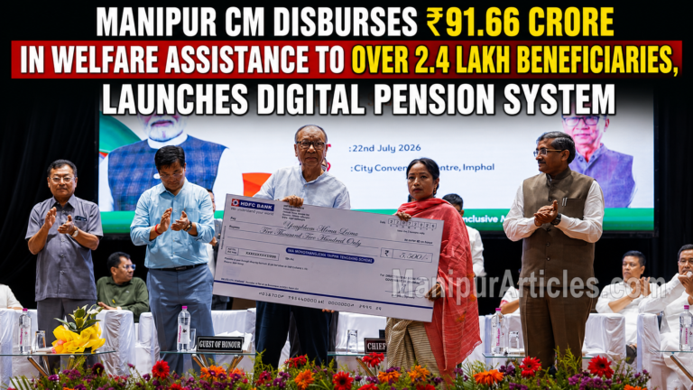 Manipur CM Disburses ₹91.66 Crore in Welfare Assistance to Over 2.4 Lakh Beneficiaries, Launches Digital Pension System