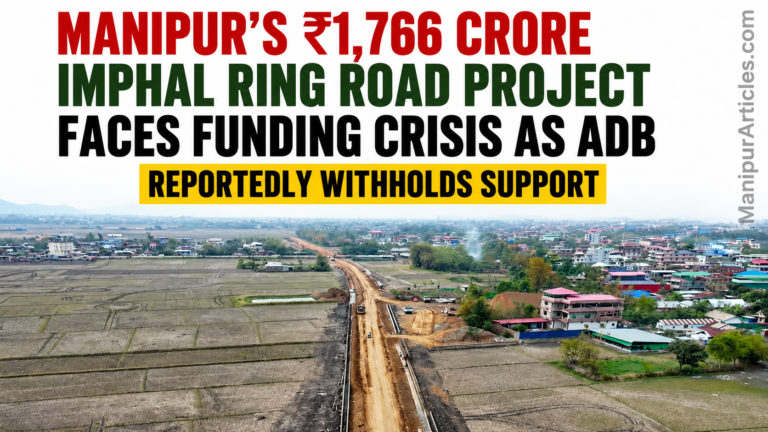 Manipur’s ₹1,766 Crore Imphal Ring Road Project Faces Funding Crisis as ADB Reportedly Withholds Support