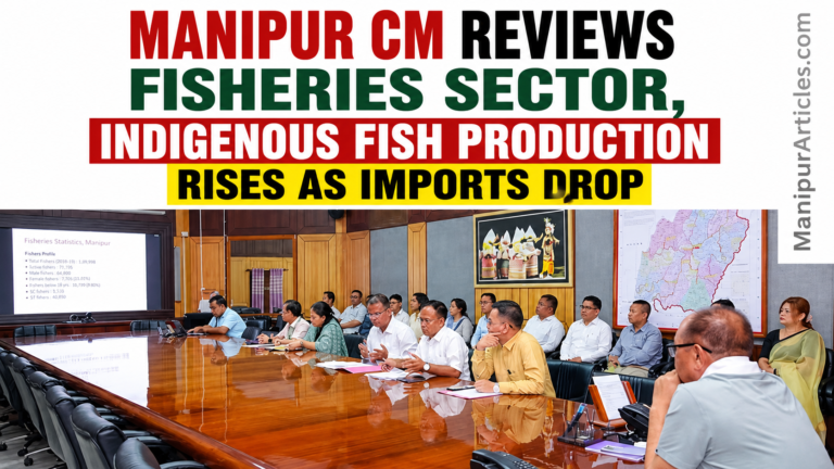 Manipur CM Reviews Fisheries Sector, Indigenous Fish Production Rises as Imports Drop