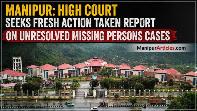 Manipur: High Court Seeks Fresh Action Taken Report on Unresolved Missing Persons Cases