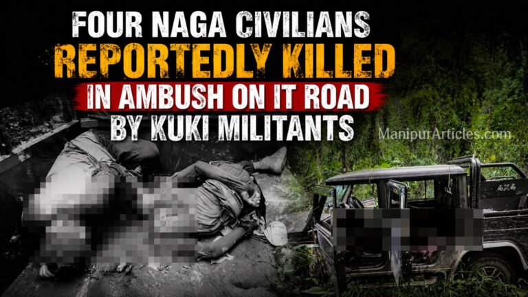 Four Naga Civilians Reportedly Killed in Ambush on IT Road by Kuki Militants 