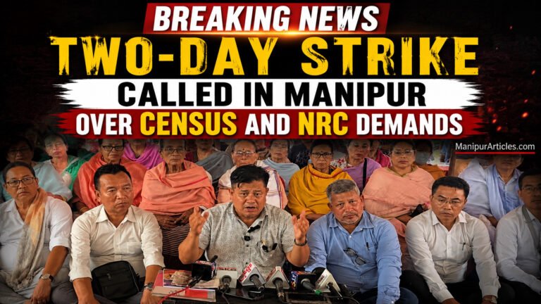 TWO-DAY STRIKE CALLED IN MANIPUR OVER CENSUS AND NRC DEMANDS
