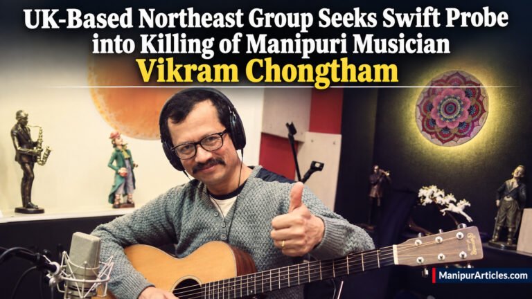 UK-Based Northeast Group Seeks Swift Probe into Killing of Manipuri Musician Vikram Chongtham