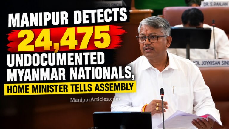 Manipur Detects 24,475 Undocumented Myanmar Nationals, Home Minister Tells Assembly
