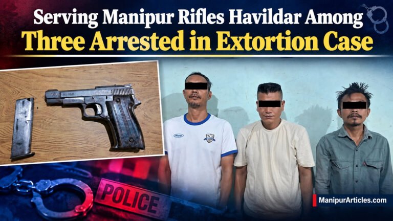 Serving Manipur Rifles Havildar Among Three Arrested in Extortion Case