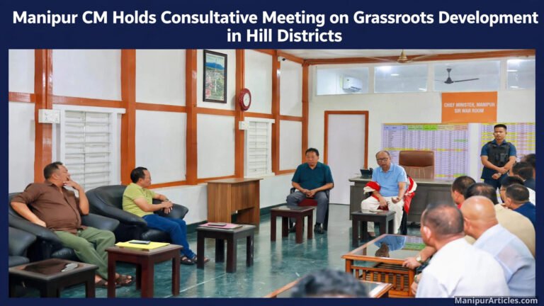 Manipur CM Holds Consultative Meeting on Grassroots Development in Hill Districts