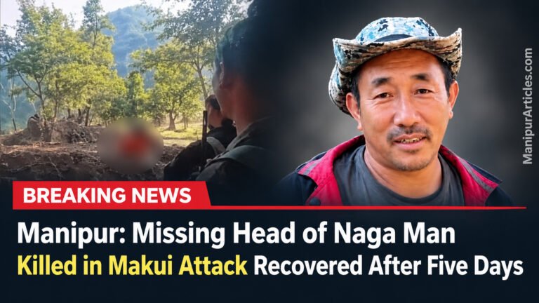 Manipur: Missing Head of Naga Man Killed in Makui Attack Recovered After Five Days